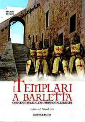 Immagine di I Templari a Barletta. Con cenni sugli ordini cavallereschi